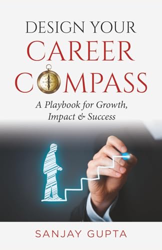 Design Your Career Compass: A playbook for growth impact and success