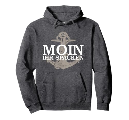 Anker - Moin Ihr Spacken - Norddeutsche Begrüßung mit Humor Pullover...