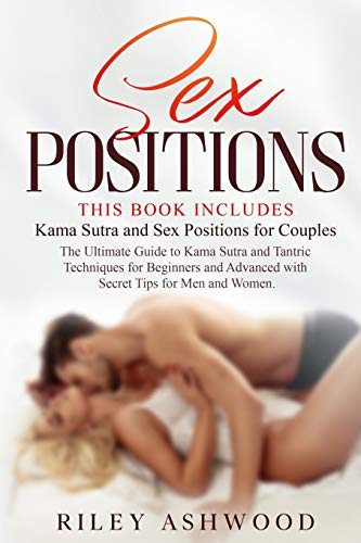 Sex Positions: This Book Includes: Kama Sutra and Sex Positions for Couples. The