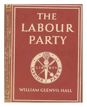 Hardcover The Labour Party / William Glenvil Hall Book
