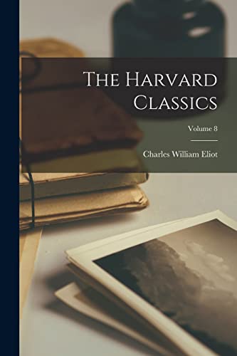The Harvard Classics; Volume 8