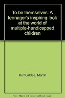 To be themselves: A teenager's inspiring look at the world of multiple-handicapped children 0139230602 Book Cover