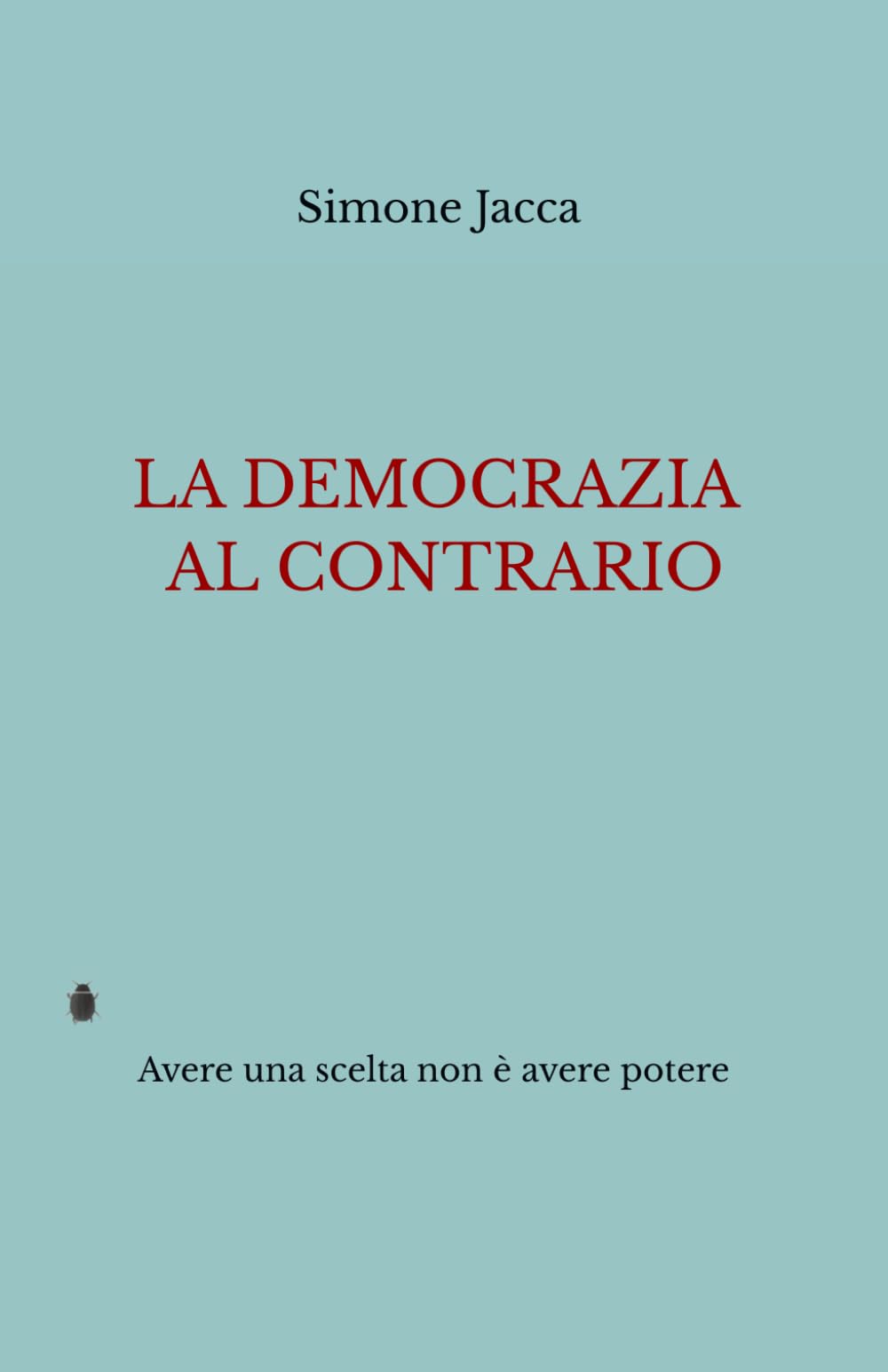 La democrazia al contrario: Avere una scelta non è avere potere