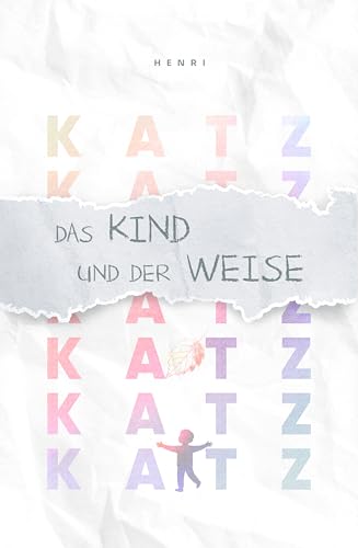 Das Kind und der Weise: Ein Dialog über das Leben (miniKATZ • de)
