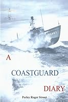 A Coastguard Diary: Second Edition 1507825307 Book Cover