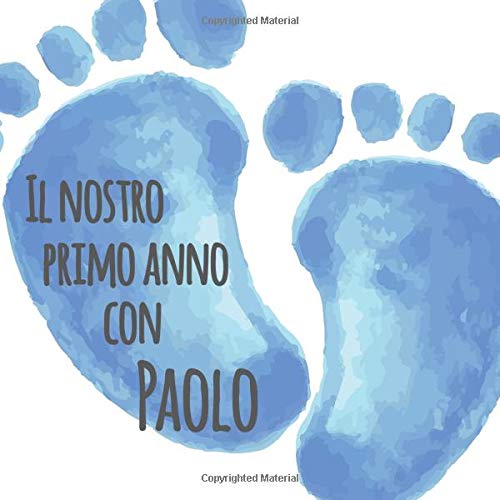 Il nostro primo anno con Paolo: Album bebé da compilare per il primo anno di vita