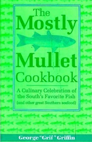 Télécharger The Mostly Mullet Cookbook: A Culinary Celebration of the South's Favorite Fish (and Other Great Sou PDF Ebook En Ligne