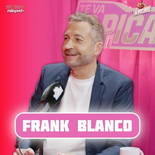 『FRANK BLANCO: "Creo que SOY S3XUALMENTE MONÓTONO" | Te Va A Picar #5』のカバーアート