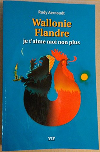 Wallonie Flandre  Je T Aime Moi Non Plus