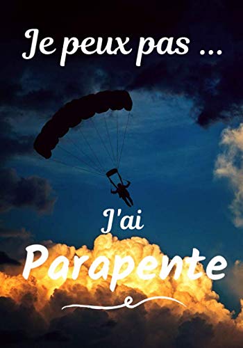 Je peux pas... J'ai Parapente Carnet de note humoristique à remplir Cahier de note pour passionnée de Parapente Idée cadeau, Humour, je peux pas