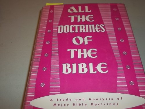 All The Doctrines Of The Bible [Study And Analy... B0006BM0DI Book Cover