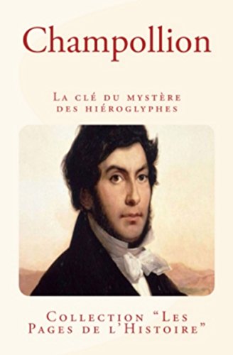 Télécharger Champollion: La clé du mystère des hiéroglyphes PDF Ebook En Ligne