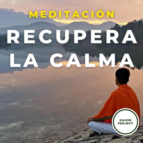 Couverture de Meditaci&oacute;n Guiada para Recuperar la Calma.