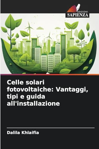  Celle solari fotovoltaiche: Vantaggi, tipi e guida all\'installazione