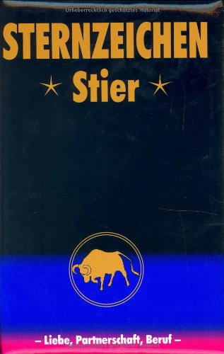 Stier: Horoskope-Bücher: Liebe - Partnerschaft - Beruf Stier: Horoskope-Bücher: Liebe - Partnerschaft - Beruf