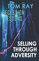 RECESSION LESSONS: : SELLING THROUGH ADVERSITY 099872372X Book Cover