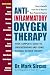 Anti-Inflammatory Oxygen Therapy: Your Complete Guide to Understanding and Using Natural Oxygen Therapy