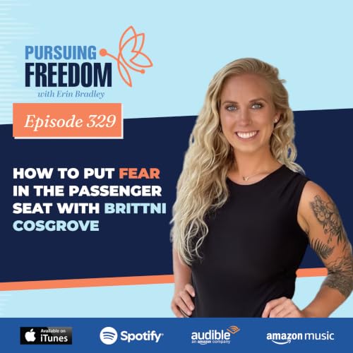 How to Put Fear in the Passenger Seat with Brittni Cosgrove