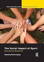 The Social Impact of Sport: Cross-Cultural Perspectives (Sport in the Global Society – Contemporary Perspectives)