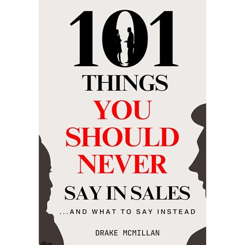 101 Things You Should Never Say in Sales (and What to Say Instead) by Drake McMillan episode artwork