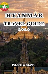 MYANMAR TRAVEL GUIDE 2026