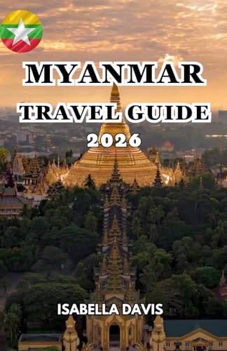 MYANMAR TRAVEL GUIDE 2026