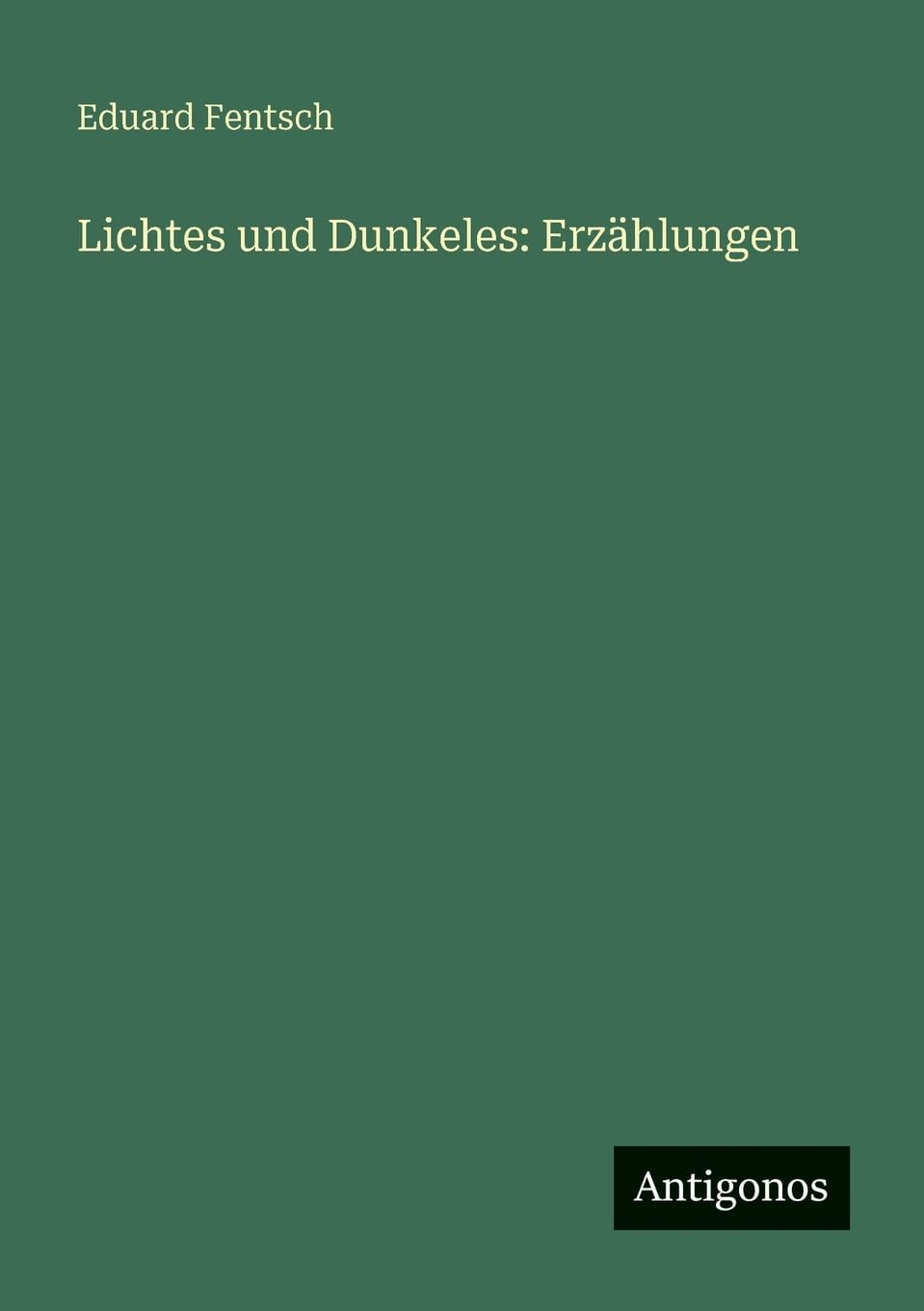 Lichtes und Dunkeles: Erzählungen