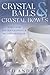 Crystal Balls & Crystal Bowls: Tools for Ancient Scrying & Modern Seership (Crystals and New Age)