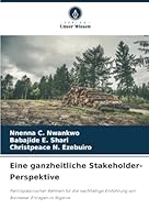 Eine ganzheitliche Stakeholder-Perspektive: Partizipatorischer Rahmen für die nachhaltige Einführung von Biomasse-Erträgen in Nigeria (German Edition) 6208817641 Book Cover