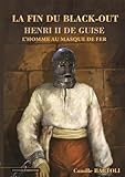  Henri de Guise, l\'homme au masque de fer : La fin du black-out