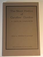 The short Fiction of Caroline Gordon A Critical symposium B000ZPUIM0 Book Cover