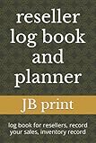 reseller log book and planner: log book for resellers, record your sales, inventory record