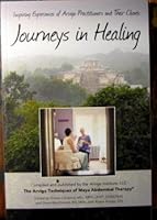 JOURNEYS IN HEALING Inspiring Experiences of Arvigo Practitioners and Clients 0990855406 Book Cover