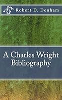 A Charles Wright Bibliography 1507700628 Book Cover