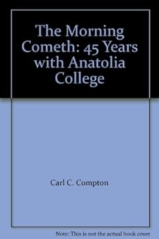 Unknown Binding The Morning Cometh: 45 Years with Anatolia College Book