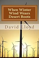 When Winter Wind Wears Desert Boots 1514604159 Book Cover