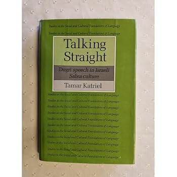 Talking Straight: Dugri Speech in Israeli Sabra Culture (Studies in the Social and Cultural Foundations of Language)