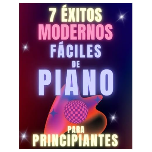 7 Éxitos Modernos Fáciles de Piano para Principiantes: Formato de Notas Grandes con Letras y Digitaciones