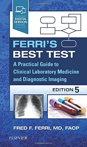 Ferri's Best Test: A Practical Guide to Clinical Laboratory Medicine and Diagnostic Imaging (Ferri's Medical Solutions)      5th Edition