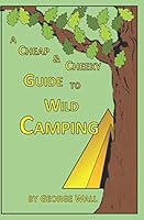 A Cheap and Cheeky Guide to Wild Camping 1070644897 Book Cover