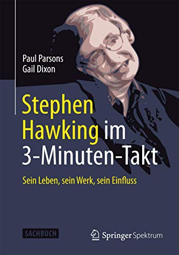 Stephen Hawking im 3-Minuten-Takt: Sein Leben, sein Werk, sein Einfluss Stephen Hawking im 3-Minuten-Takt: Sein Leben, sein Werk, sein Einfluss