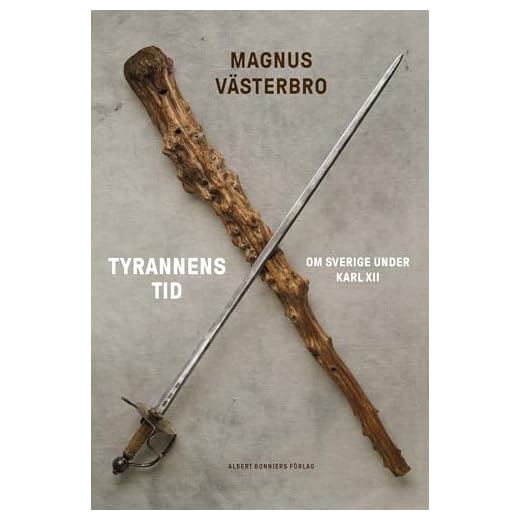 Tyrannens tid : om Sverige under Karl XII