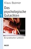 Das psychologische Gutachten: Ein praktischer Leitfaden (Beltz Taschenbuch)