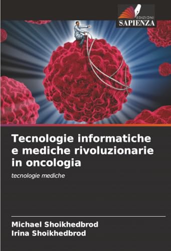 Tecnologie informatiche e mediche rivoluzionarie in oncologia: tecnologie mediche