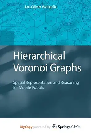 Hierarchical Voronoi Graphs: Spatial Representation and Reasoning for Mobile Robots-Wow! eBook