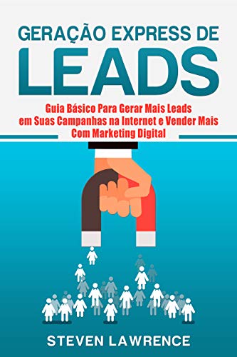 Geração Express De Leads: Guia Básico Para Gerar Mais Leads Em Su...