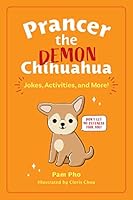 Prancer the Demon Chihuahua: Jokes, Activities, and More! (Volume 1)