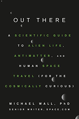 Out There: A Scientific Guide to Alien Life, Antimatter, and Human Space Travel (For the Cosmically Curious) book cover