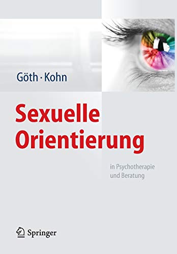 Sexuelle Orientierung: in Psychotherapie und Beratung Sexuelle Orientierung: in Psychotherapie und Beratung