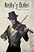 Reillys Bullet